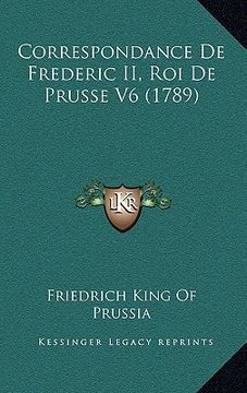 portada Correspondance De Frederic II, Roi De Prusse V6 (1789) (in French)