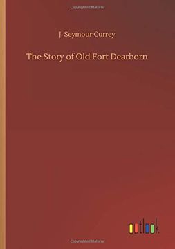 portada The Story of old Fort Dearborn (en Inglés)