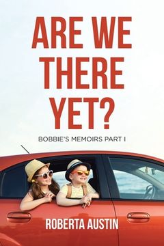 portada Are We There Yet?: Bobbie's Memoirs Part I (en Inglés)