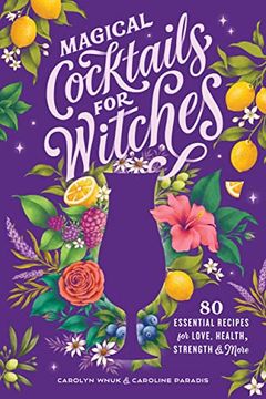 portada Magical Cocktails for Witches: 80 Essential Recipes for Love, Health, Strength, and More 