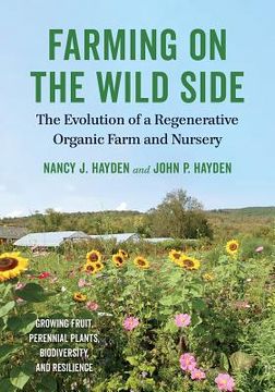 portada Farming on the Wild Side: The Evolution of a Regenerative Organic Farm and Nursery (in English)
