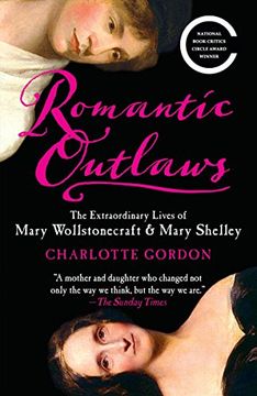 portada Romantic Outlaws: The Extraordinary Lives of Mary Wollstonecraft & Mary Shelley (en Inglés)