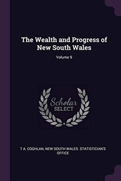 portada The Wealth and Progress of new South Wales; Volume 9 (en Inglés)