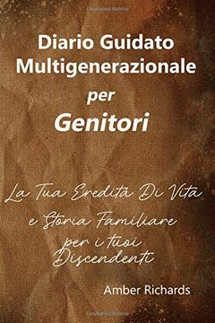 portada Diario Guidato Multigenerazionale per Genitori: La tua Eredità di Vita e Storia Familiare per i Tuoi Discendenti (in Italian)