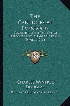 portada the canticles at evensong: together with the office responses and a table of psalm-tones (1915)