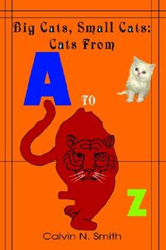 portada big cats, small cats: cats from 'a' to 'z' (en Inglés)