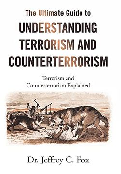 portada The Ultimate Guide to Understanding Terrorism and Counterterrorism: Terrorism and Counterterrorism Explained (en Inglés)