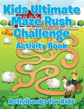 portada Kids Ultimate Maze Rush Challenge Activity Book (en Inglés)