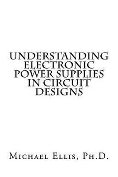 portada Understanding Electronic Power Supplies in Circuit Designs (en Inglés)