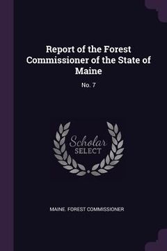 portada Report of the Forest Commissioner of the State of Maine: No. 7 (en Inglés)