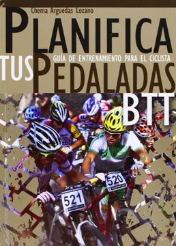 portada Planifica tus Pedaladas Btt: Guía de Entrenamiento Para el Ciclista