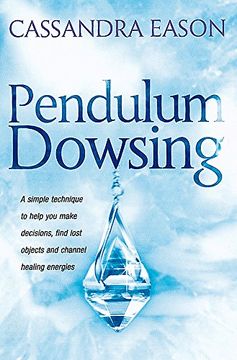 portada Pendulum Dowsing: A simple technique to help you make decisions, find lost objects and channel healing energies (Piatkus Guides)