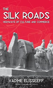 portada The Silk Roads: Highways of Culture and Commerce (en Inglés)
