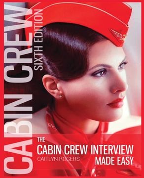 portada The Cabin Crew Interview Made Easy - 2019: The Ultimate Guide to Being Successful at the Flight Attendant Interview (en Inglés)
