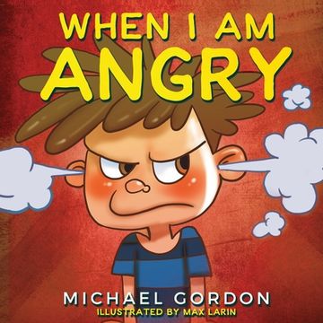 portada When I Am Angry: Kids Books about Anger, ages 3 5, children's books (en Inglés)