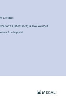 portada Charlotte's Inheritance; In Two Volumes: Volume 2 - in large print (en Inglés)