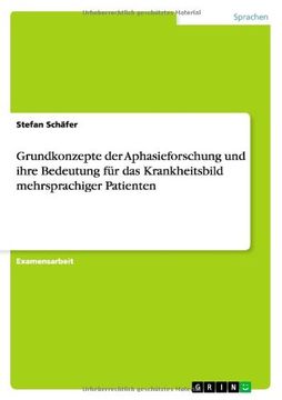 portada Grundkonzepte der Aphasieforschung und ihre Bedeutung für das Krankheitsbild mehrsprachiger Patienten (German Edition)