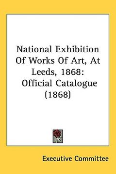 portada national exhibition of works of art, at leeds, 1868: official catalogue (1868) (in English)