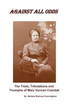 portada Against All Odds: The Trials, Tribulations and Triumphs of Mary Duncan Crandall (en Inglés)