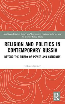 portada Religion and Politics in Contemporary Russia: Beyond the Binary of Power and Authority (Routledge Religion, Society and Government in Eastern Europe and the Former Soviet States) (en Inglés)