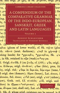 portada A Compendium of the Comparative Grammar of the Indo-European, Sanskrit, Greek and Latin Languages: Volume 1 (Cambridge Library Collection - Linguistics) 