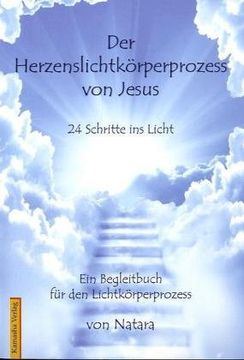 portada Herzenslichtkörperprozess von Jesus: 24 Schritte ins Licht - Ein Begleitbuch für den Lichtkörperprozess (in German)