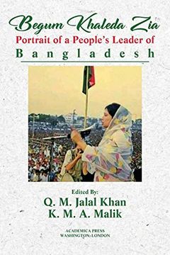portada Begum Khaleda Zia: Portrait of a People's Leader of Bangladesh