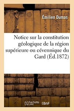 portada Notice Sur La Constitution Geologique de La Region Superieure Ou Cevennique Du Departement Du Gard (Sciences) (French Edition)