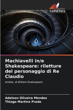 portada Machiavelli in/e Shakespeare: riletture del personaggio di Re Claudio (in Italian)