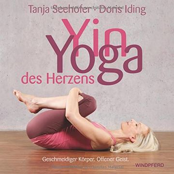 portada Yin Yoga des Herzens: Geschmeidiger Körper. Offener Geist (en Alemán)