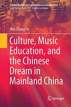 portada Culture, Music Education, and the Chinese Dream in Mainland China (Cultural Studies and Transdisciplinarity in Education) (en Inglés)