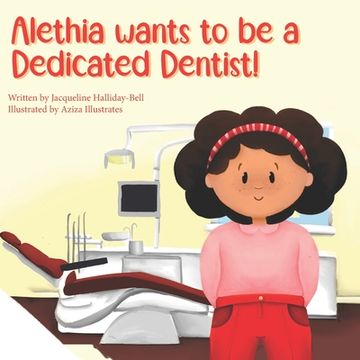 portada Alethia wants to be a Dedicated Dentist (in English)