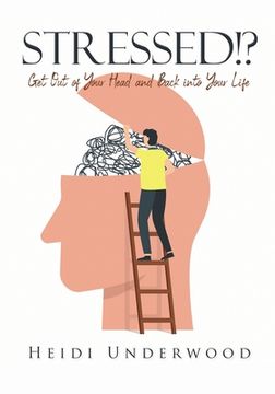 portada STRESSED!? Get Out of Your Head and Back into Your Life (in English)