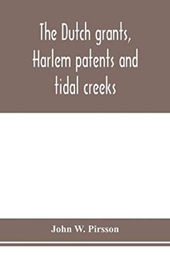 portada The Dutch Grants, Harlem Patents and Tidal Creeks (en Inglés)