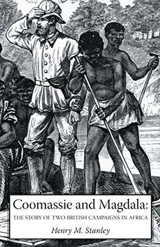 portada Coomassie and Magdala: The Story of two British Campaigns in Africa: Coomassie and Magdala: The Story of two British Campaigns in Africa: (en Inglés)