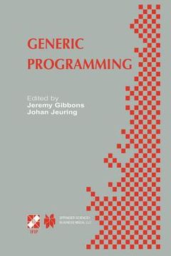 portada Generic Programming: Ifip Tc2 / Wg2.1 Working Conference Programming July 11-12, 2002, Dagstuhl, Germany (en Inglés)