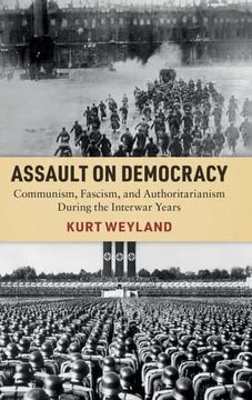 portada Assault on Democracy: Communism, Fascism, and Authoritarianism During the Interwar Years (en Inglés)