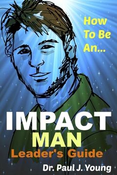 portada How To Be An IMPACT MAN, Leaders Guide (en Inglés)