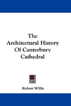 portada the architectural history of canterbury cathedral (en Inglés)