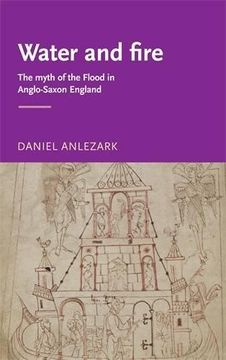 portada Water and Fire: The Myth of the Flood in Anglo-Saxon England (Manchester Medieval Literature and Culture) (en Inglés)