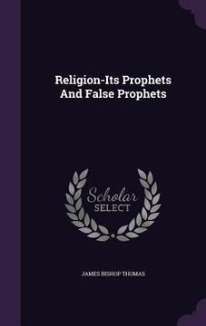 portada Religion-Its Prophets And False Prophets (en Inglés)