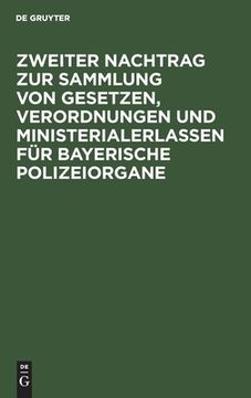 portada Zweiter Nachtrag zur Sammlung von Gesetzen, Verordnungen und Ministerialerlassen fã â¼r Bayerische Polizeiorgane (German Edition) [Hardcover ] (in German)