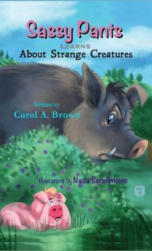 portada Sassy Pants Learns About Strange Creatures (en Inglés)