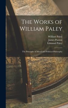 portada The Works of William Paley: The Principles of Moral and Political Philosophy (in English)
