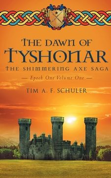 portada The Dawn Of Tyshonar: The Shimmering Axe Saga Epoch One Volume One (en Inglés)