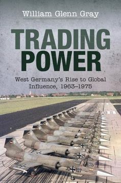 portada Trading Power: West Germany's Rise to Global Influence, 1963-1975 (en Inglés)