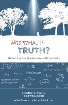 portada Who Is Truth: Reframing Our Questions for a Richer Faith (in English)