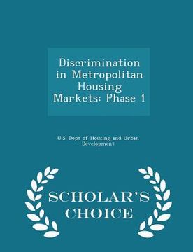 portada Discrimination in Metropolitan Housing Markets: Phase 1 - Scholar's Choice Edition (en Inglés)