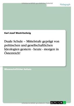 portada Duale Schule - Mittelstufe geprägt von politischen und gesellschaftlichen Ideologien gestern - heute - morgen in Österreich! (German Edition)