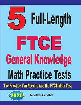 portada 5 Full-Length Ftce General Knowledge Math Practice Tests: The Practice you Need to ace the Ftce Mathematics Test (en Inglés)